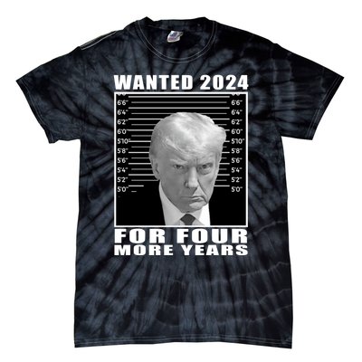 Mug Shot Trump Wanted 2024 For Four More Years Tie-Dye T-Shirt