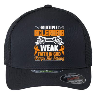 Multiple Sclerosis Tries To Make Me Weak Faith In God Flexfit Unipanel Trucker Cap