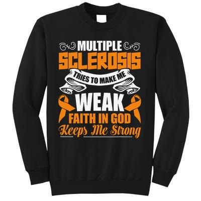 Multiple Sclerosis Tries To Make Me Weak Faith In God Sweatshirt