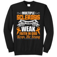 Multiple Sclerosis Tries To Make Me Weak Faith In God Sweatshirt