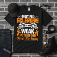 Multiple Sclerosis Tries To Make Me Weak Faith In God Tall T-Shirt