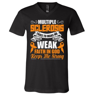 Multiple Sclerosis Tries To Make Me Weak Faith In God V-Neck T-Shirt