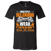Multiple Sclerosis Tries To Make Me Weak Faith In God V-Neck T-Shirt