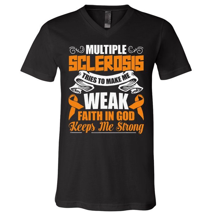 Multiple Sclerosis Tries To Make Me Weak Faith In God V-Neck T-Shirt