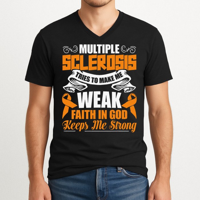 Multiple Sclerosis Tries To Make Me Weak Faith In God V-Neck T-Shirt