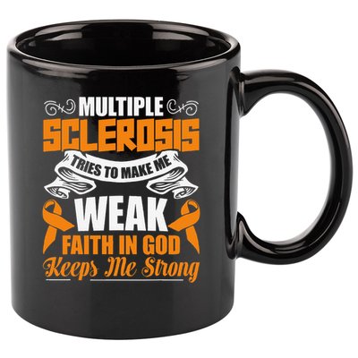 Multiple Sclerosis Tries To Make Me Weak Faith In God 11oz C Handle Ceramic Mug