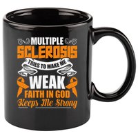 Multiple Sclerosis Tries To Make Me Weak Faith In God 11oz C Handle Ceramic Mug
