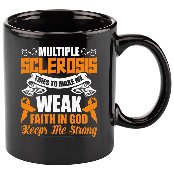 Multiple Sclerosis Tries To Make Me Weak Faith In God 11oz C Handle Ceramic Mug