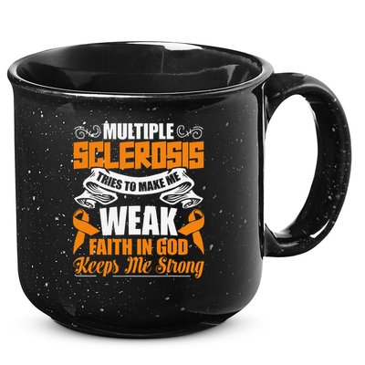 Multiple Sclerosis Tries To Make Me Weak Faith In God 15oz Campfire Ceramic Mug