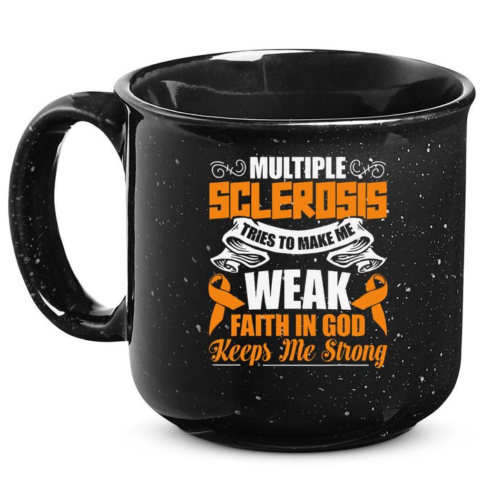 Multiple Sclerosis Tries To Make Me Weak Faith In God 15oz Campfire Ceramic Mug