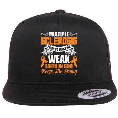 Multiple Sclerosis Tries To Make Me Weak Faith In God Flat Bill Trucker Hat