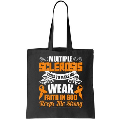 Multiple Sclerosis Tries To Make Me Weak Faith In God Bag