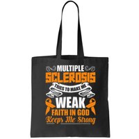 Multiple Sclerosis Tries To Make Me Weak Faith In God Bag