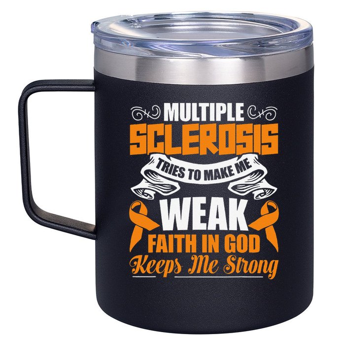 Multiple Sclerosis Tries To Make Me Weak Faith In God 12oz Stainless Steel Coffee Mug