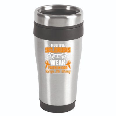 Multiple Sclerosis Tries To Make Me Weak Faith In God 16oz Travel Tumbler