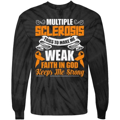 Multiple Sclerosis Tries To Make Me Weak Faith In God Tie-Dye Long Sleeve Shirt