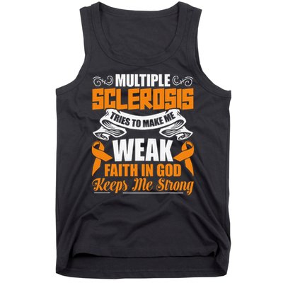 Multiple Sclerosis Tries To Make Me Weak Faith In God Tank Top