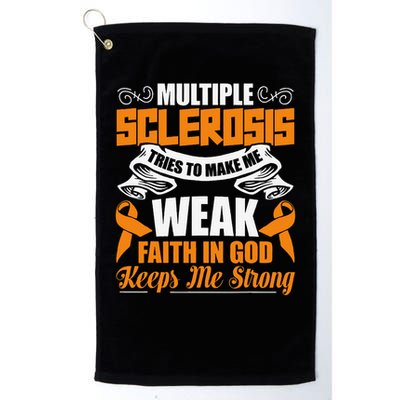 Multiple Sclerosis Tries To Make Me Weak Faith In God Golf Towel