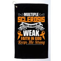 Multiple Sclerosis Tries To Make Me Weak Faith In God Golf Towel
