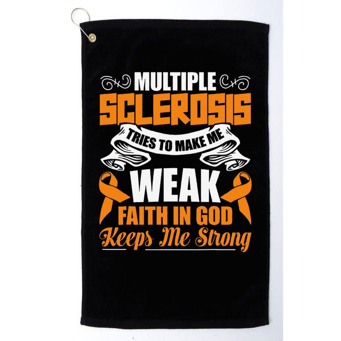 Multiple Sclerosis Tries To Make Me Weak Faith In God Golf Towel