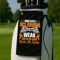 Multiple Sclerosis Tries To Make Me Weak Faith In God Golf Towel