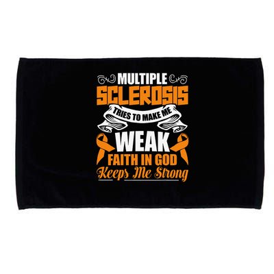 Multiple Sclerosis Tries To Make Me Weak Faith In God Microfiber Hand Towel