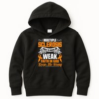 Multiple Sclerosis Tries To Make Me Weak Faith In God Kids Hoodie