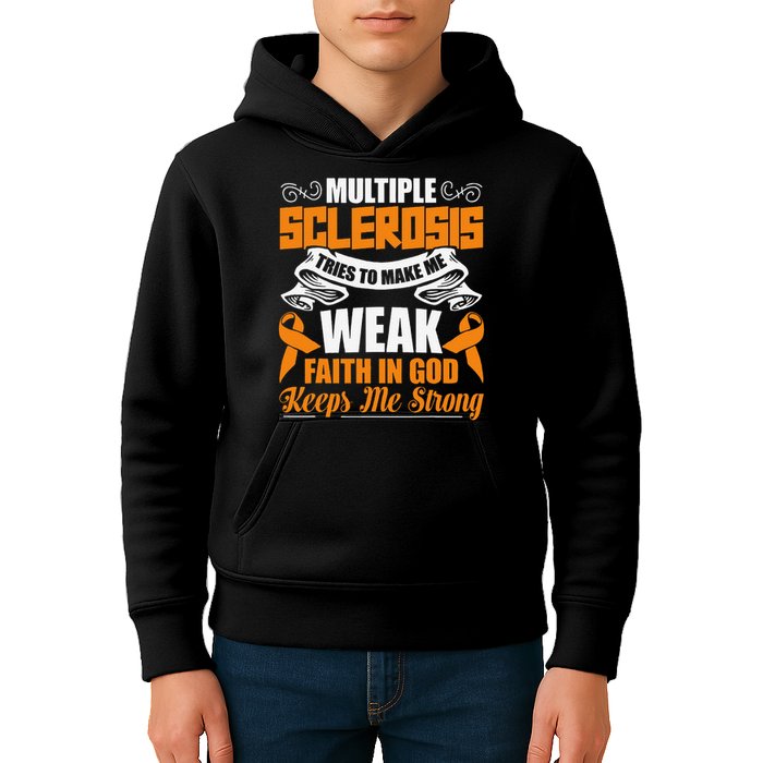 Multiple Sclerosis Tries To Make Me Weak Faith In God Kids Hoodie