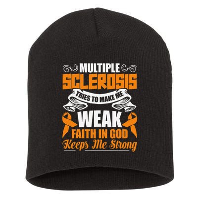 Multiple Sclerosis Tries To Make Me Weak Faith In God Short Acrylic Beanie