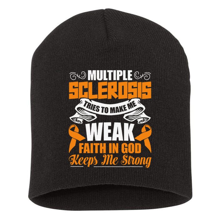 Multiple Sclerosis Tries To Make Me Weak Faith In God Short Acrylic Beanie