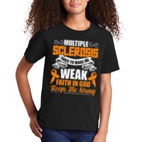 Multiple Sclerosis Tries To Make Me Weak Faith In God Kids T-Shirt