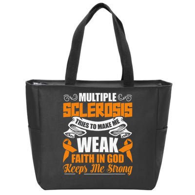 Multiple Sclerosis Tries To Make Me Weak Faith In God Zip Tote Bag