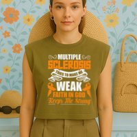 Multiple Sclerosis Tries To Make Me Weak Faith In God Garment-Dyed Women's Muscle Tee