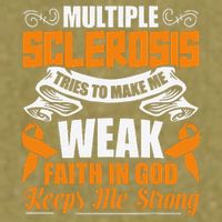 Multiple Sclerosis Tries To Make Me Weak Faith In God Garment-Dyed Women's Muscle Tee