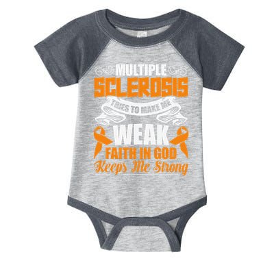 Multiple Sclerosis Tries To Make Me Weak Faith In God Infant Baby Jersey Bodysuit