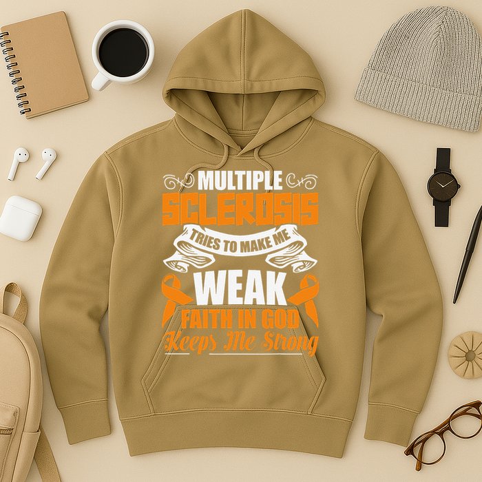 Multiple Sclerosis Tries To Make Me Weak Faith In God Hoodie
