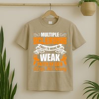 Multiple Sclerosis Tries To Make Me Weak Faith In God T-Shirt