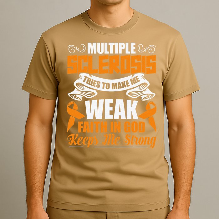 Multiple Sclerosis Tries To Make Me Weak Faith In God T-Shirt