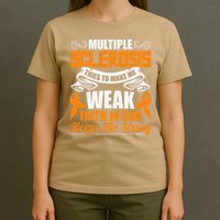 Multiple Sclerosis Tries To Make Me Weak Faith In God T-Shirt
