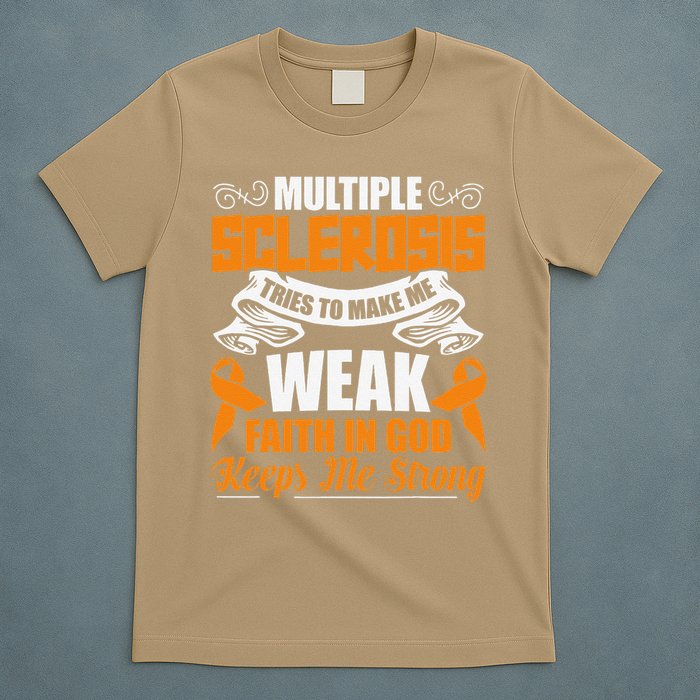 Multiple Sclerosis Tries To Make Me Weak Faith In God T-Shirt