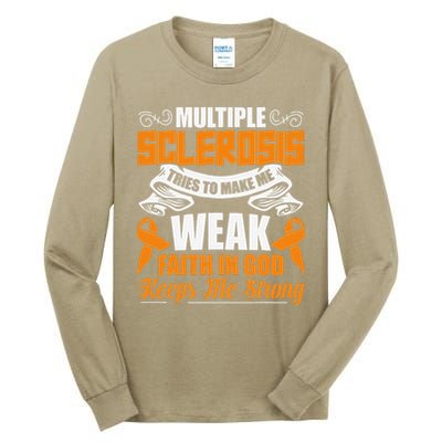 Multiple Sclerosis Tries To Make Me Weak Faith In God Tall Long Sleeve T-Shirt