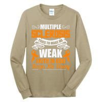 Multiple Sclerosis Tries To Make Me Weak Faith In God Tall Long Sleeve T-Shirt