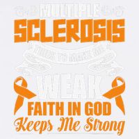 Multiple Sclerosis Tries To Make Me Weak Faith In God Garment-Dyed Sweatshirt