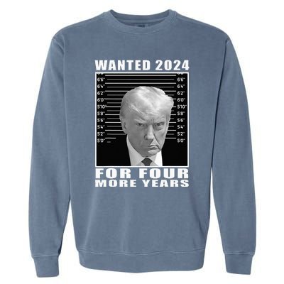 Mug Shot Trump Wanted 2024 For Four More Years Garment-Dyed Sweatshirt