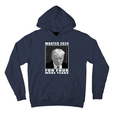 Mug Shot Trump Wanted 2024 For Four More Years Hoodie