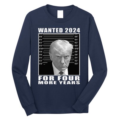 Mug Shot Trump Wanted 2024 For Four More Years Long Sleeve Shirt