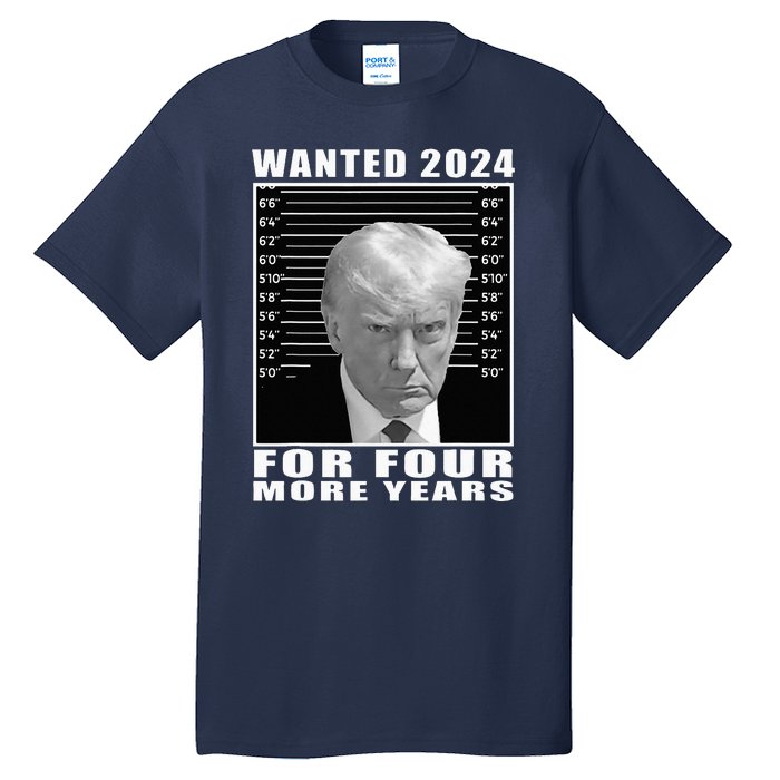 Mug Shot Trump Wanted 2024 For Four More Years Tall T-Shirt