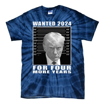 Mug Shot Trump Wanted 2024 For Four More Years Tie-Dye T-Shirt