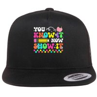 Motivational State Testing Test Day You Know It Now Show It Flat Bill Trucker Hat