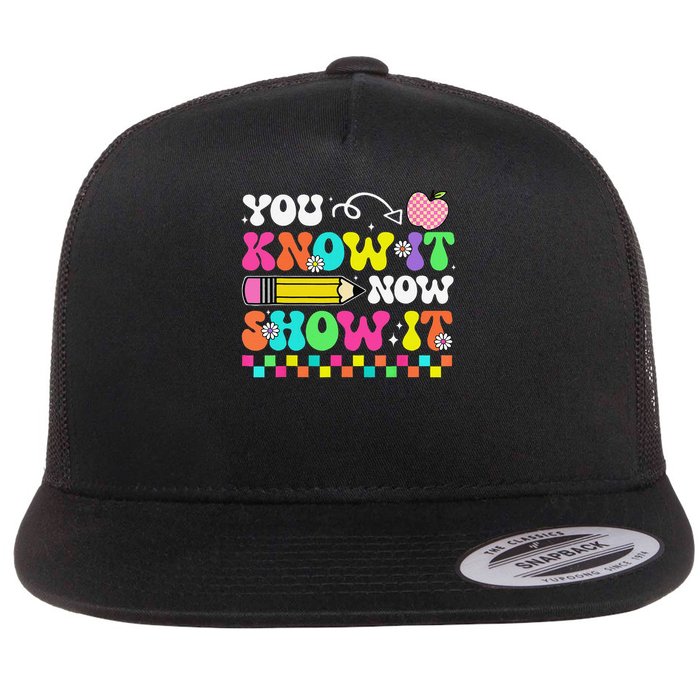 Motivational State Testing Test Day You Know It Now Show It Flat Bill Trucker Hat